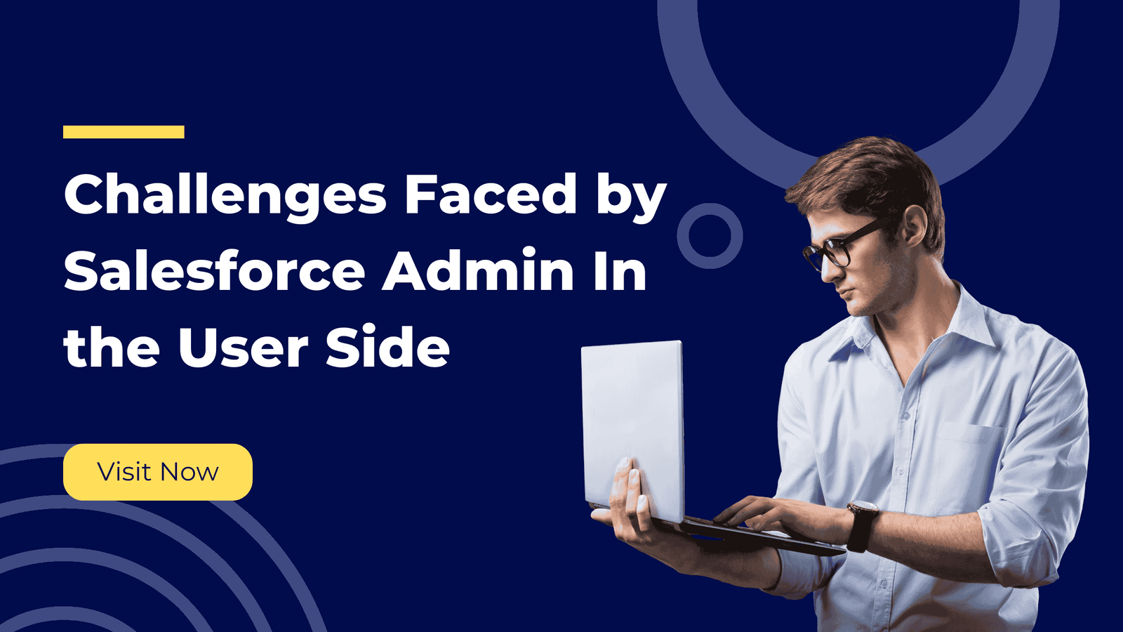 Challenges Faced by Salesforce Admin In the User Side