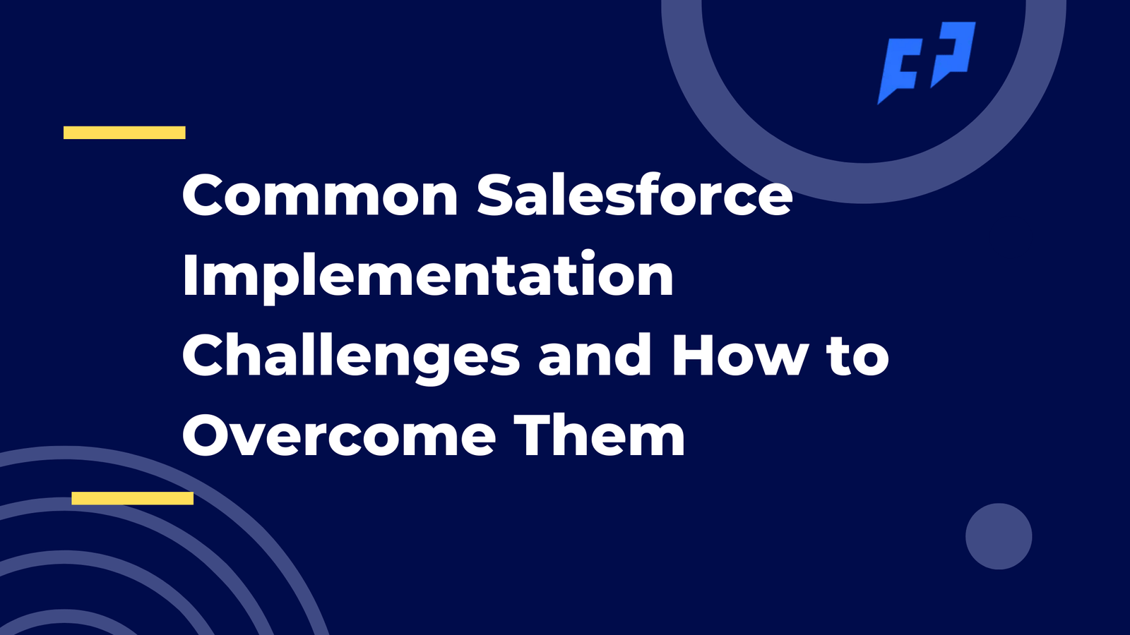Common Salesforce Implementation Challenges and How to Overcome Them