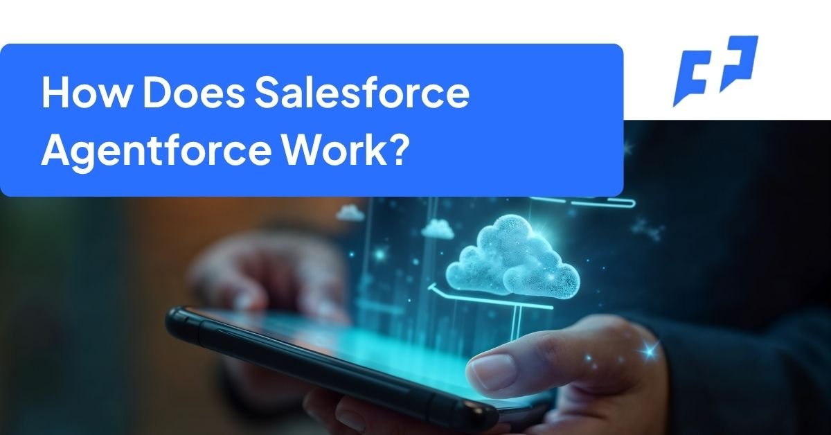 How Does Salesforce Agentforce Work