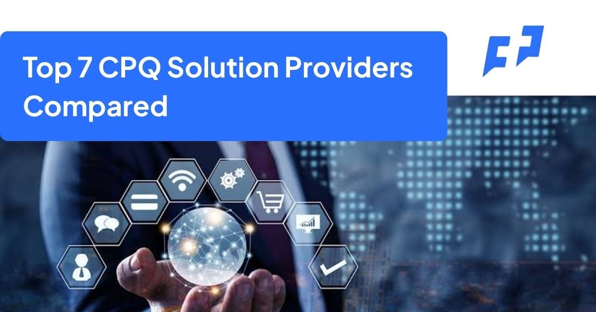 Top 7 CPQ Solution Providers Compared