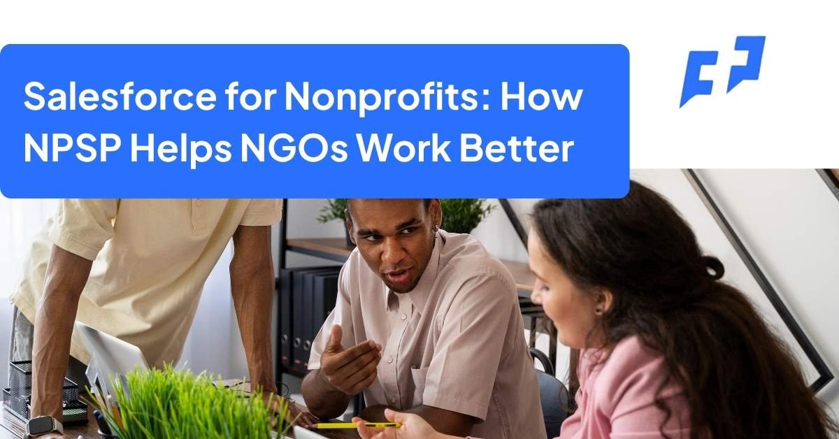 Salesforce for Nonprofits How NPSP Helps NGOs Work Better